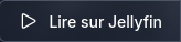 Bouton Lire sur Jellyfin